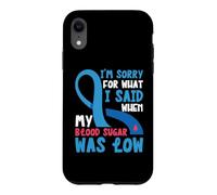 Je suis désolée pour ce Que J'Ai Dit Alors Que Mon taux de Sucre dans Le Sang était Bas. DT1 Coque pour iPhone XR