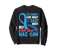 Je suis désolée pour ce Que J'Ai Dit Alors Que Mon taux de Sucre dans Le Sang était Bas. DT1 Sweatshirt