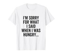 Je suis désolée pour ce Que J'Ai Dit Quand J'avais Faim T-Shirt Graphique avec Valeur