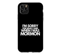Je suis désolée pour ce Que J'Ai Dit Quand j'étais Mormon drôle Coque pour iPhone 11 Pro Max