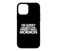 Je suis désolée pour ce Que J'Ai Dit Quand j'étais Mormon drôle Coque pour iPhone 12 Mini