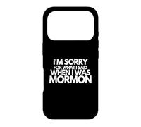 Je suis désolée pour ce Que J'Ai Dit Quand j'étais Mormon drôle Coque pour iPhone 17 Pro