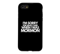 Je suis désolée pour ce Que J'Ai Dit Quand j'étais Mormon drôle Coque pour iPhone SE (2020) / 7/8