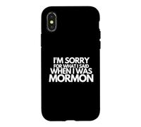 Je suis désolée pour ce Que J'Ai Dit Quand j'étais Mormon drôle Coque pour iPhone X/XS