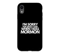 Je suis désolée pour ce Que J'Ai Dit Quand j'étais Mormon drôle Coque pour iPhone XR