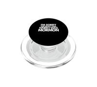 Je suis désolée pour ce Que J'Ai Dit Quand j'étais Mormon drôle PopSockets PopGrip pour MagSafe