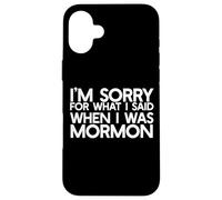Je suis DÉSOLÉE pour CE Que J'Ai Dit Quand J'ÉTAIS Mormon Ex LDS Meme Coque pour iPhone 16 Plus