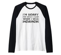 Je suis désolée pour ce Que J'Ai Dit Quand j'étais Mormon Funny Ex LDS Manche Raglan