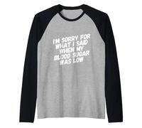 Je suis désolée pour ce Que J'Ai Dit Quand ma glycémie est drôle de diabète Manche Raglan