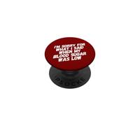 Je suis désolée pour ce Que J'Ai Dit Quand ma glycémie est drôle de diabète PopSockets PopGrip Adhésif