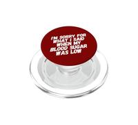 Je suis désolée pour ce Que J'Ai Dit Quand ma glycémie est drôle de diabète PopSockets PopGrip pour MagSafe