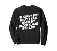 Je suis désolée pour ce Que J'Ai Dit Quand ma glycémie est drôle de diabète Sweatshirt