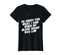 Je suis désolée pour ce Que J'Ai Dit Quand ma glycémie est drôle de diabète T-Shirt Graphique avec Valeur, Femme, Noir, L