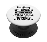 Je suis désolée Que Nous ayons discuté, Je déteste Vraiment Quand tu Te trompes PopSockets PopGrip Adhésif