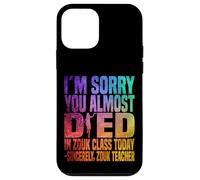 Je suis désolée Que tu aies failli Mourir en Cours de zouk Aujourd'hui Coque pour iPhone 12 Mini