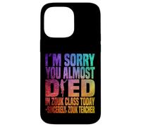 Je suis désolée Que tu aies failli Mourir en Cours de zouk Aujourd'hui Coque pour iPhone 14 Pro Max