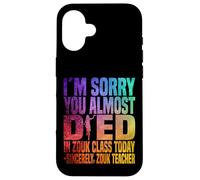 Je suis désolée Que tu aies failli Mourir en Cours de zouk Aujourd'hui Coque pour iPhone 16