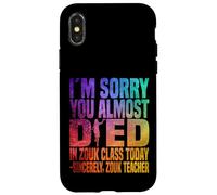 Je suis désolée Que tu aies failli Mourir en Cours de zouk Aujourd'hui Coque pour iPhone X/XS