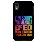 Je suis désolée Que tu aies failli Mourir en Cours de zouk Aujourd'hui Coque pour iPhone XR