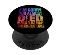 Je suis désolée Que tu aies failli Mourir en Cours de zouk Aujourd'hui PopSockets PopGrip Adhésif