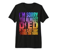 Je suis désolée Que tu aies failli Mourir en Cours de zouk Aujourd'hui T-Shirt Haut de Gamme