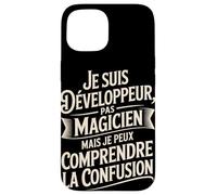 Je Suis Développeur Pas Magicien Comprendre Coque pour iPhone 15