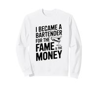 Je suis devenu Barman pour la Gloire et l'argent Sweatshirt