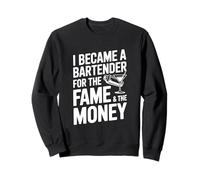 Je suis devenu Barman pour la Gloire et l'argent Sweatshirt
