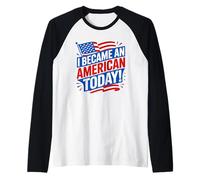Je suis devenu citoyen américain Aujourd'hui Manche Raglan