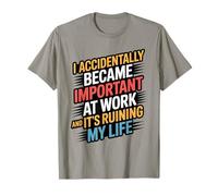 Je suis devenu Important par Accident au Travail, Cela me ruine la Vie T-Shirt