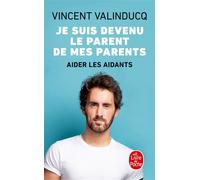 Je suis devenu le parent de mes parents Aider les aidants - Vincent Valinducq - Lgf - Poche - Essai