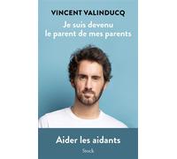 Je suis devenu le parent de mes parents – Aider les aidants