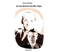 Je suis devenu ton fils, papa - Charles Dietsch - Jkdc Eds - broché - Témoignage