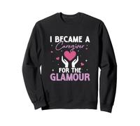 Je suis devenue Aide-Soignante pour The Glamour Funny Caregiving Nurse Sweatshirt