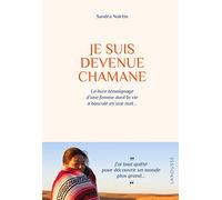 Je suis devenue chamane: Le livre témoignage d'une femme dont la vie a basculé en une nuit...
