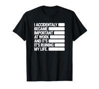 Je suis devenue Importante au Travail par Accident ! C'est drôle T-Shirt