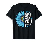 Je suis devenue infirmière parce que VOUS en valez la peine, jolie infirmière T-Shirt