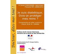 Je suis diabétique. Dois-je protéger mes reins ?: Comprendre et lutter contre le risque rénal du diabète