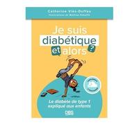 Je Suis Diabétique, Et Alors ? - Le Diabète De Type 1 Expliqué Aux Enfants