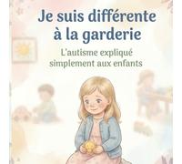 Je suis différente à la garderie: L'autisme expliqué simplement aux enfants