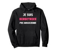 Je suis directrice Pas magicienne métier Humour directrice Sweat à Capuche