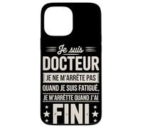 Je suis Docteur Je Ne M'arrête Pas Coque pour iPhone 13 Pro Max