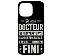 Je suis Docteur Je Ne M'arrête Pas Coque pour iPhone 14 Pro Max