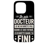Je suis Docteur Je Ne M'arrête Pas Coque pour iPhone 15 Pro