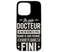 Je suis Docteur Je Ne M'arrête Pas Coque pour iPhone 15 Pro Max