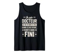 Je suis Docteur Je Ne M'arrête Pas Débardeur