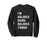Je suis Dolores Qui Fait des Choses à Dolores Sweatshirt