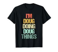 Je suis Doug Doing Doug Things - Un Dicton drôle, nom Cool, Doug T-Shirt Graphique avec Valeur