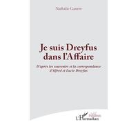 Je suis Dreyfus dans l'Affaire – D'après souvenirs et correspondance d'Alfred et Lucie Dreyfus