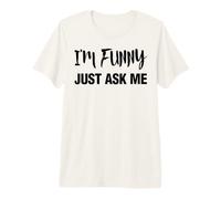 Je suis drôle, Demande-Moi T-Shirt Haut de Gamme
